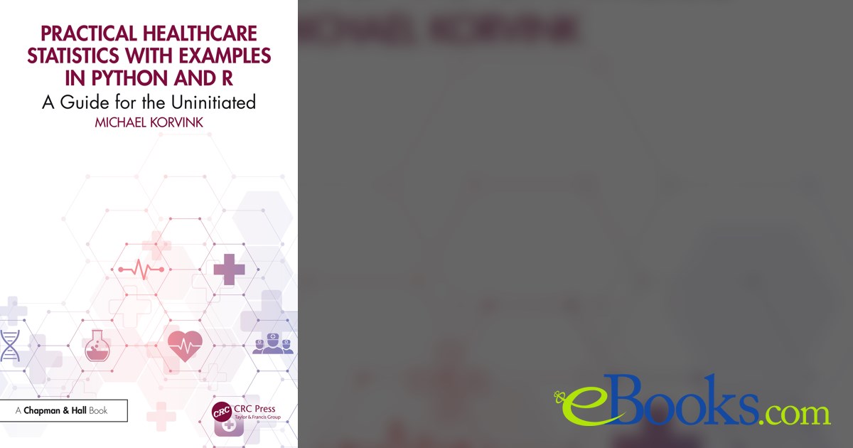 practical healthcare statistics with examples in... Practical Healthcare Statistics with Examples in Python and R
