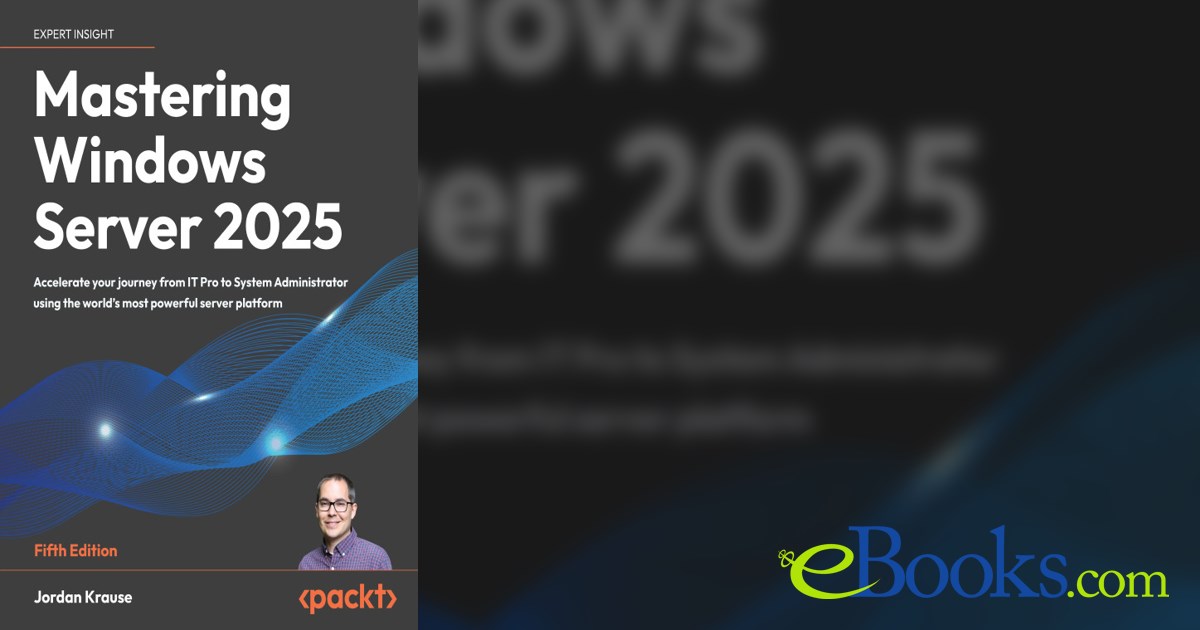 Mastering Windows Server 2025 by Jordan Krause (ebook)