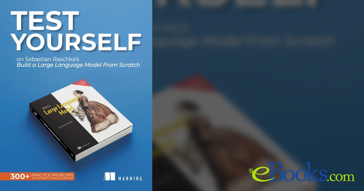 Test Yourself on Sebastian Raschka's Build a Large Language Model (From ...