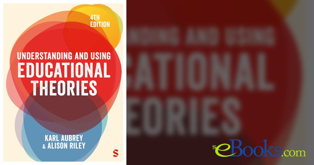 Understanding and Using Educational Theories (4th ed.)