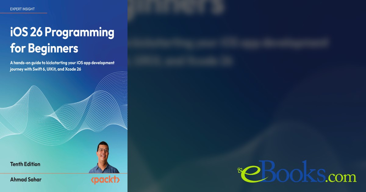 iOS 26 Programming for Beginners by Ahmad Sahar (ebook)