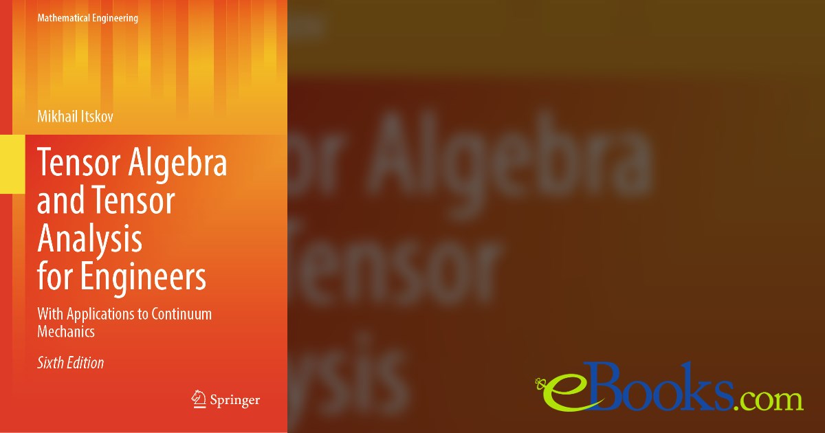 Tensor Algebra and Tensor Analysis for Engineers (6th ed.)