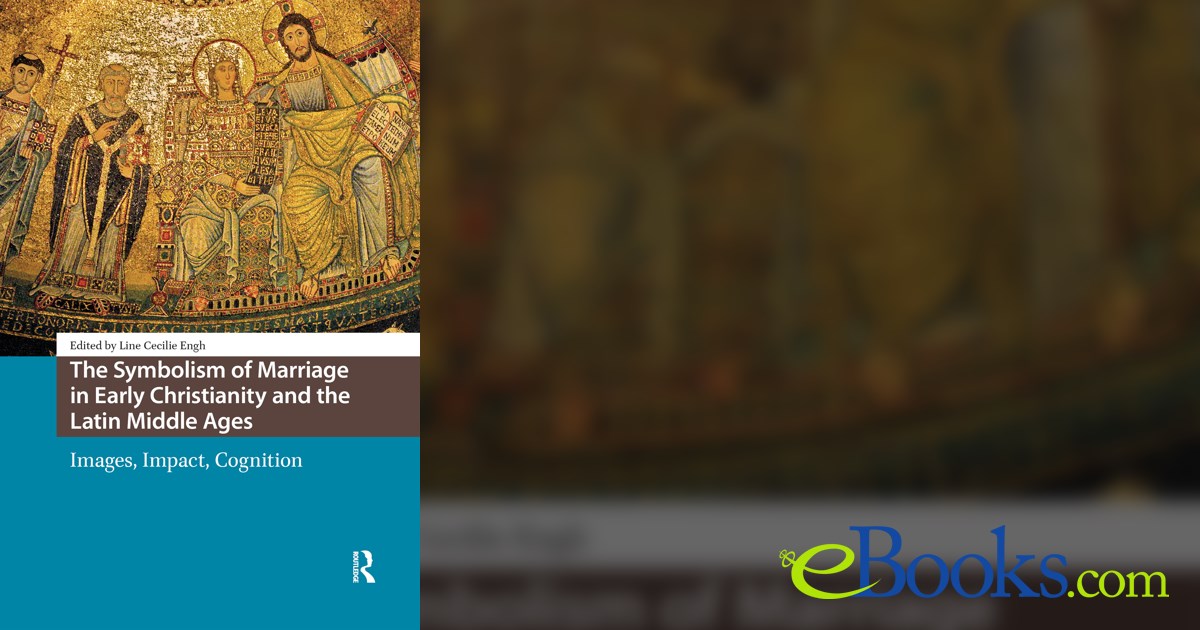 The Symbolism of Marriage in Early Christianity and the Latin Middle Ages