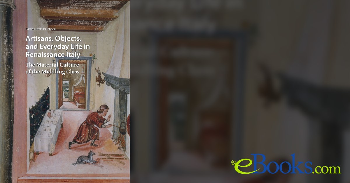 Artisans, Objects and Everyday Life in Renaissance Italy