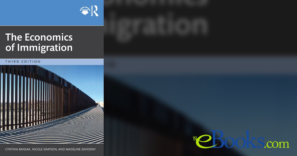 The Economics of Immigration (3rd ed.) by Cynthia Bansak (ebook)