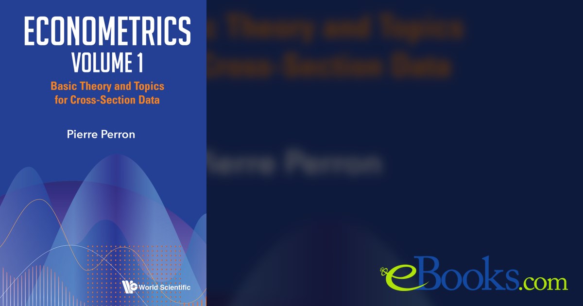 Econometrics Volume 1: Basic Theory And Topics For Cross-section Data