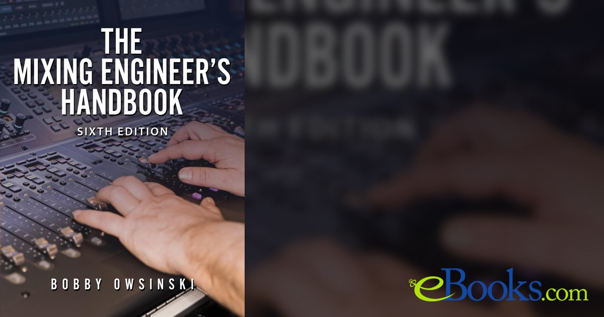 The Mixing Engineer's Handbook 6th Edition by Bobby Owsinski (ebook)