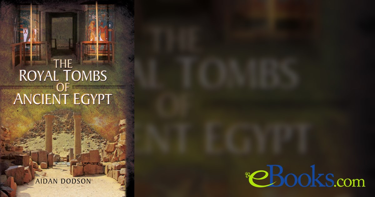 The Royal Tombs of Ancient Egypt by Aidan Dodson (ebook)