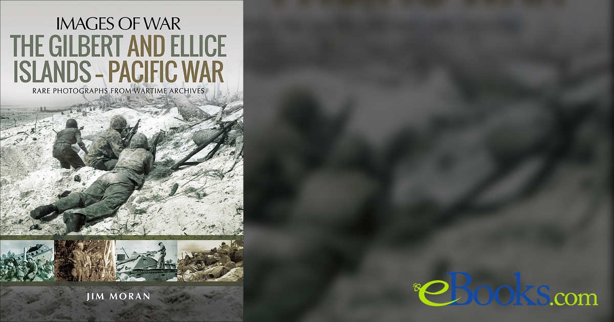 The Gilbert and Ellice Islands—Pacific War by Jim Moran (ebook)