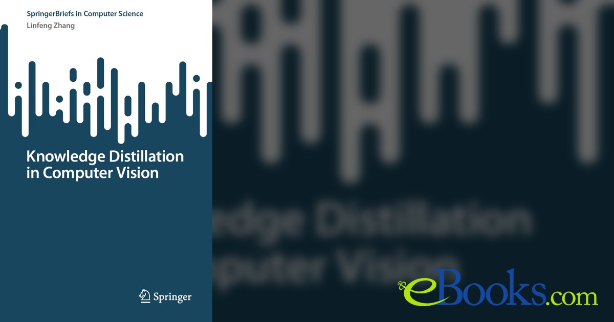 Knowledge Distillation in Computer Vision by Linfeng Zhang (ebook)