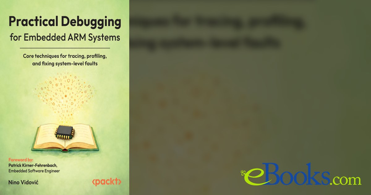 Practical Debugging for Embedded ARM Systems by Nino Vidović (ebook)