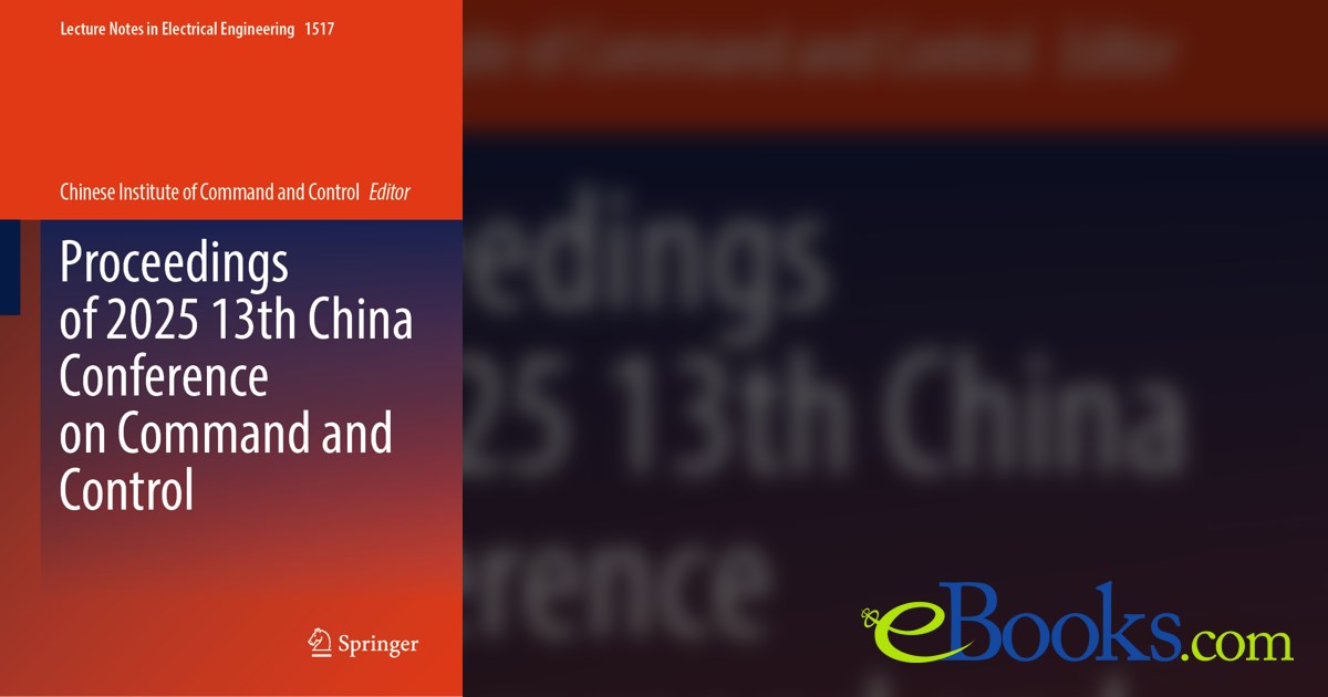 Proceedings of 2025 13th China Conference on Command and Control