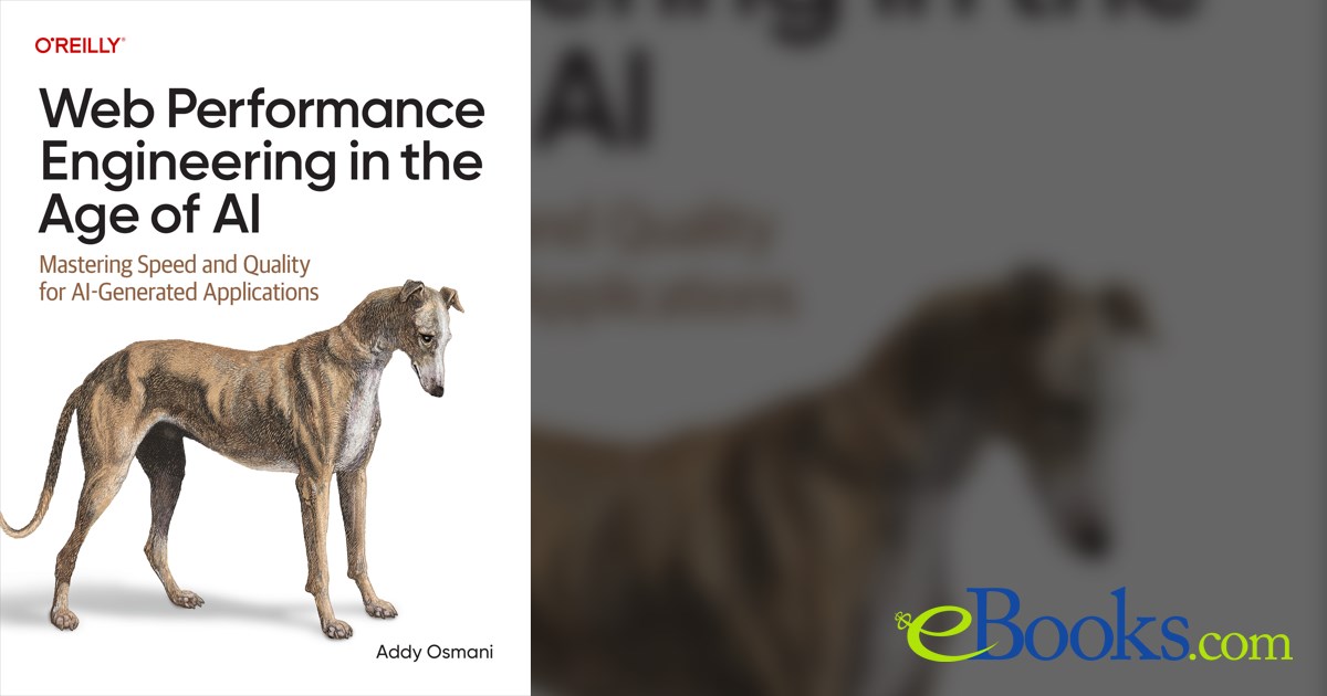 Web Performance Engineering in the Age of AI by Addy Osmani (ebook)