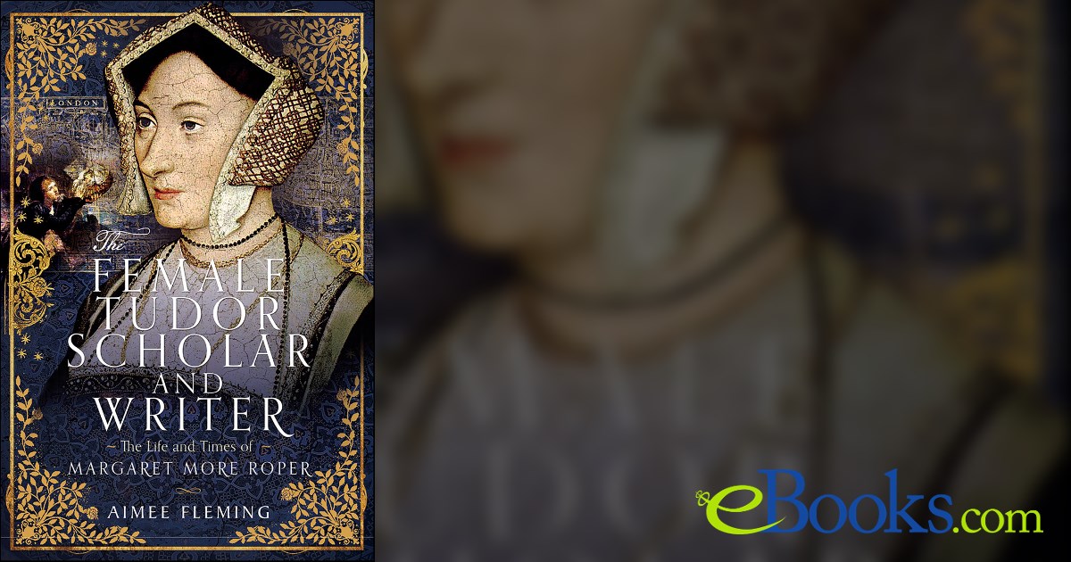 The Female Tudor Scholar and Writer by Aimee Fleming (ebook)
