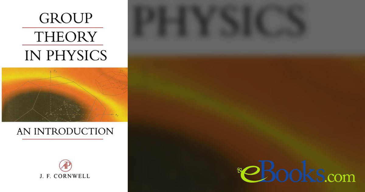 Group Theory in Physics by John F. Cornwell (ebook)