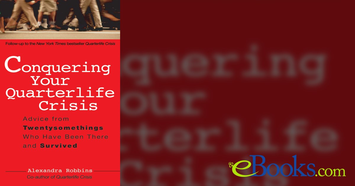 Conquering Your Quarterlife Crisis by Alexandra Robbins (ebook)