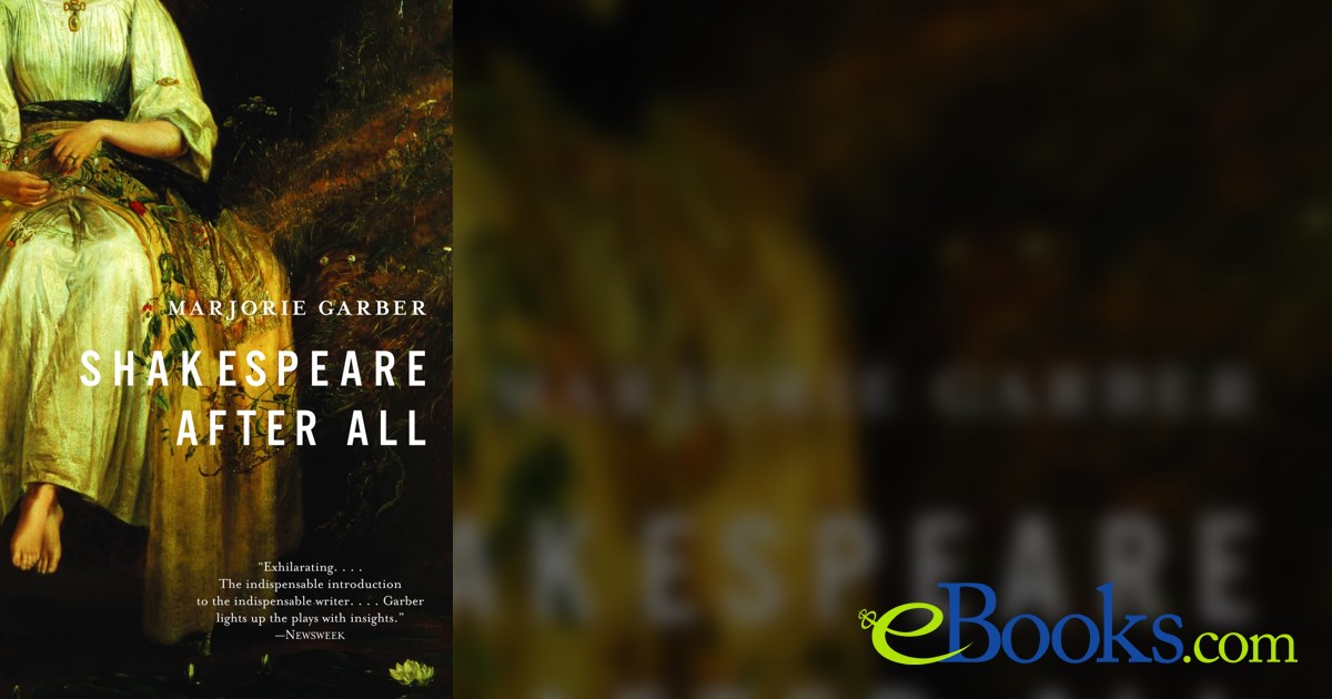 Shakespeare After All by Marjorie Garber (ebook)