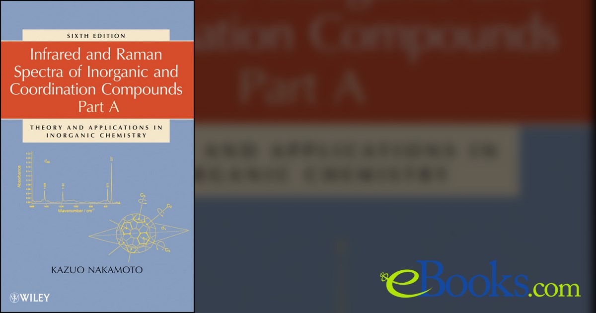 Infrared and Raman Spectra of Inorganic and Coordination Compounds, Part A