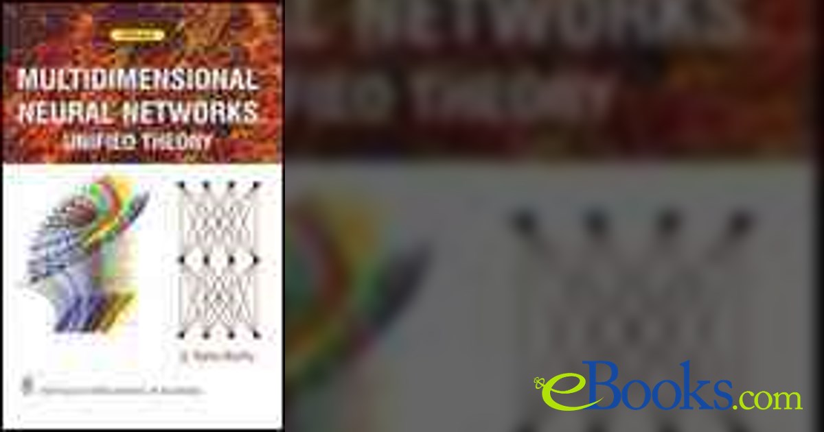 Multi Dimensional Neural Networks-Unified Theory
