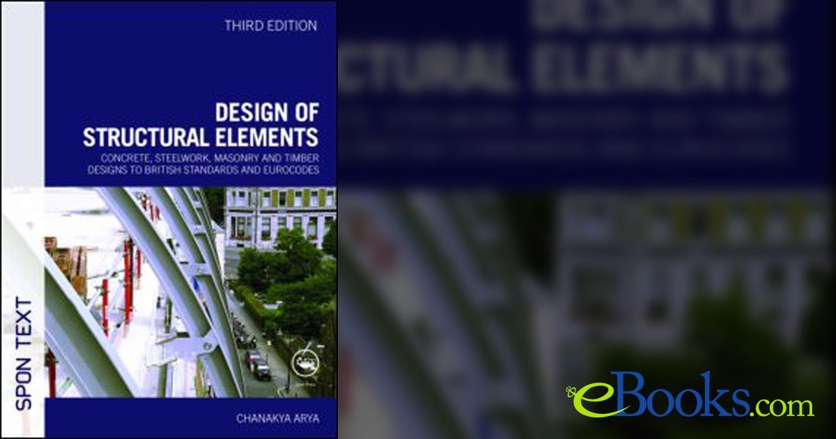 Design of Structural Elements (3rd ed.) by Chanakya Arya (ebook)