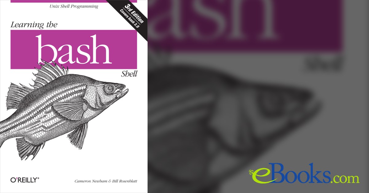 Learning the bash Shell (3rd ed.) by Cameron Newham (ebook)