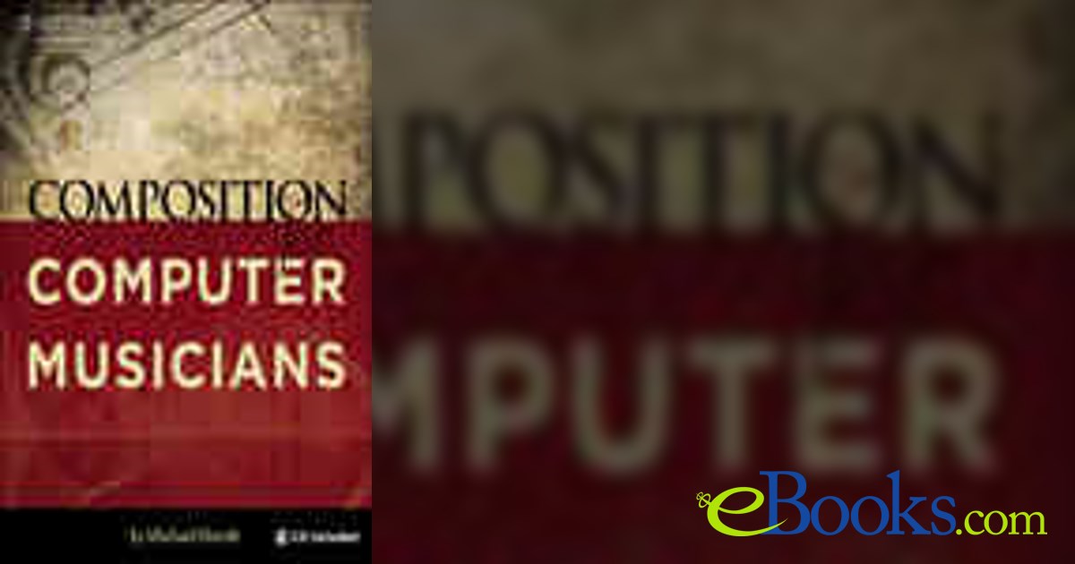 Composition for Computer Musicians by Michael Hewitt (ebook)