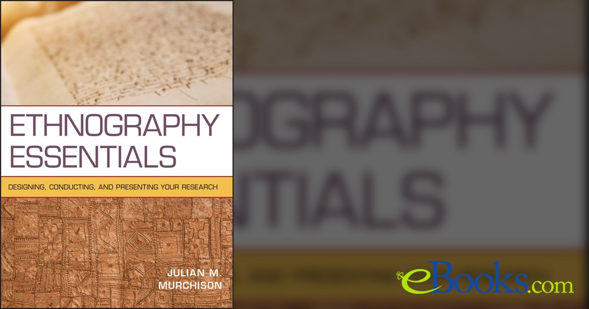 Ethnography Essentials by Julian M. Murchison (ebook)