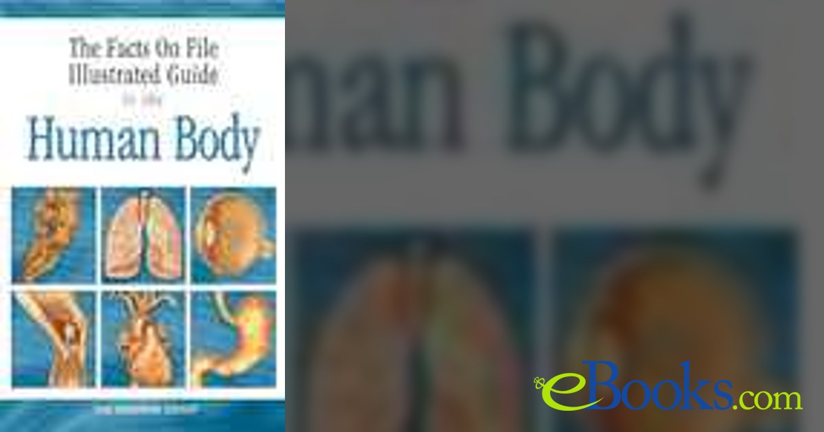 The Facts On File Illustrated Guide to the Human Body