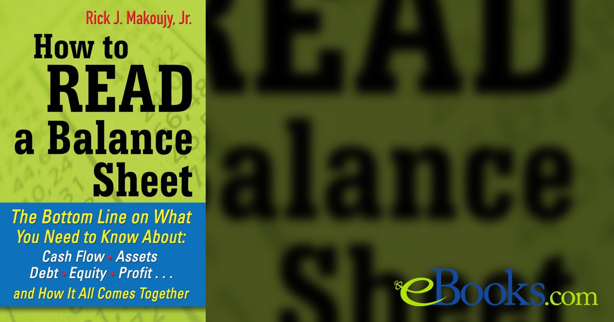How to Read a Balance Sheet: The Bottom Line on What You Need to Know ...