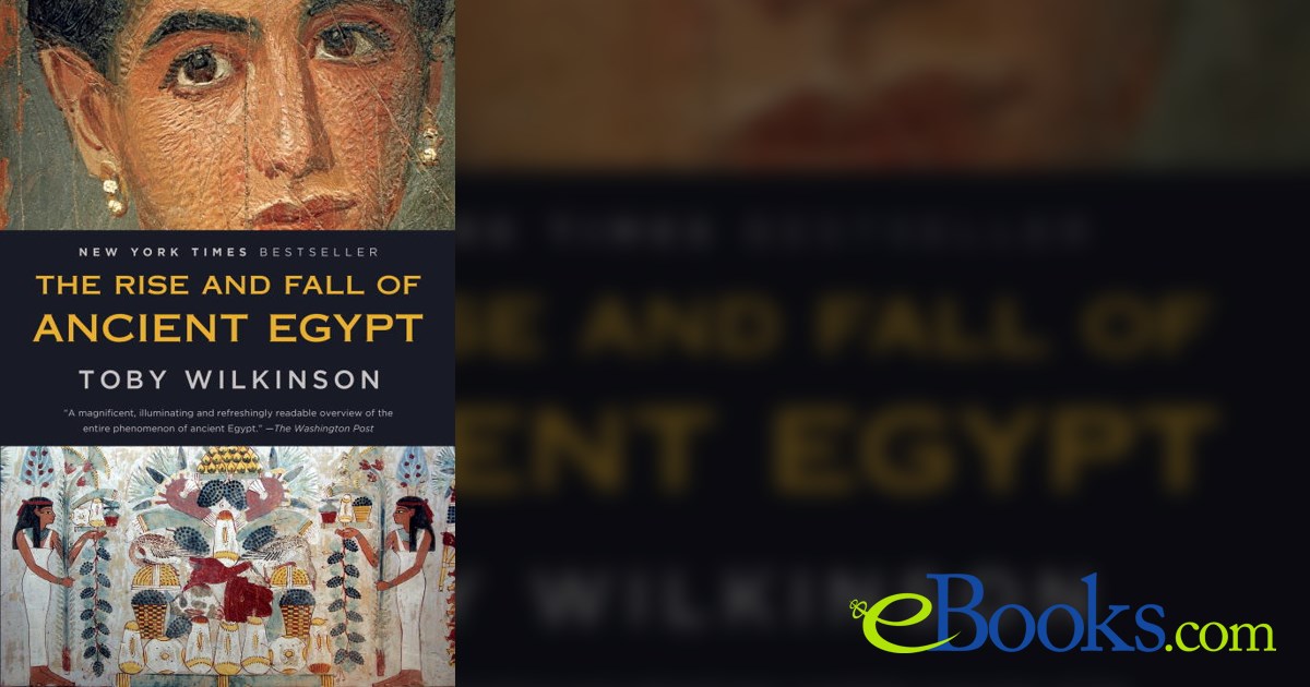 The Rise and Fall of Ancient Egypt by Toby Wilkinson (ebook)