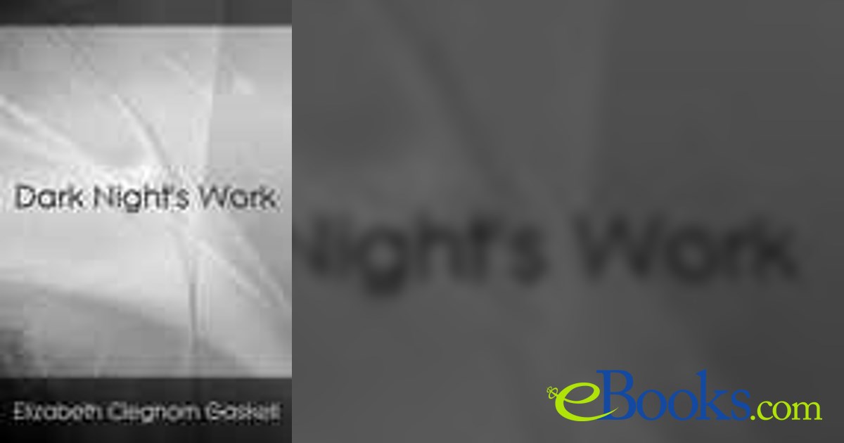 A Dark Night's Work by Elizabeth Cleghorn Gaskell (ebook)