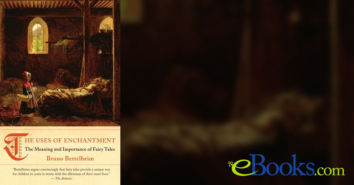 The Uses of Enchantment by Bruno Bettelheim (ebook)