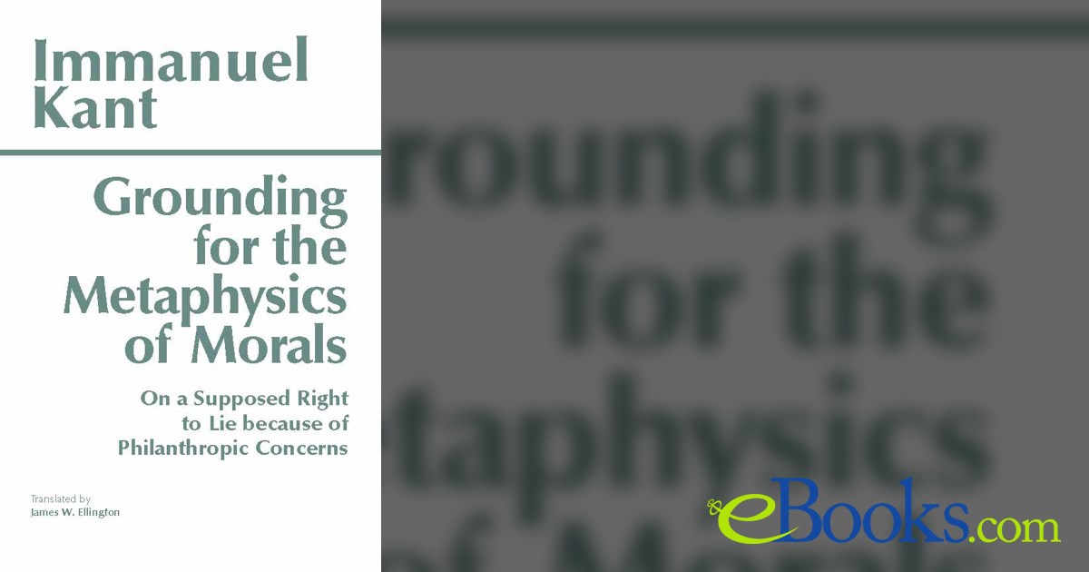 Grounding for the Metaphysics of Morals (3rd ed.)