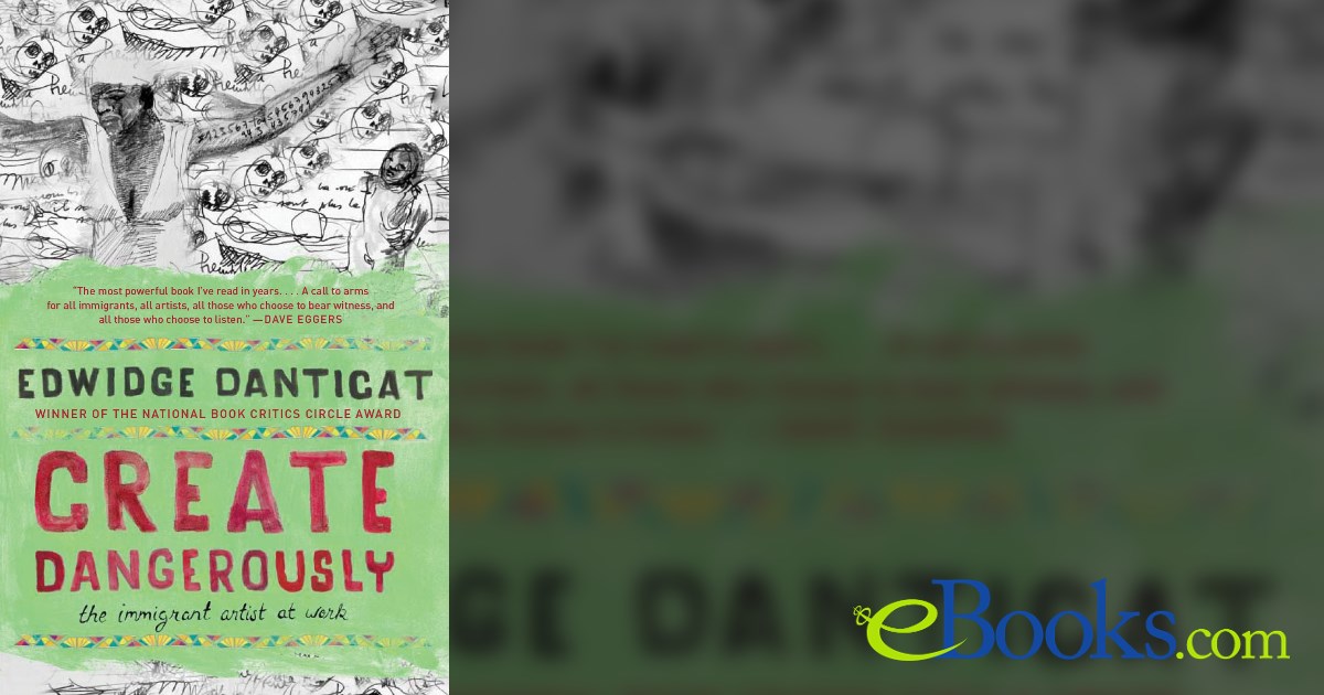 Creating Dangerously Create Dangerously by Edwidge Danticat (ebook)