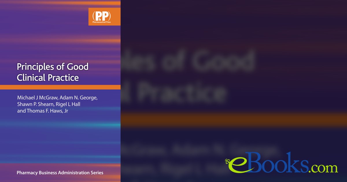 Principles of Good Clinical Practice by Michael J. McGraw (ebook)