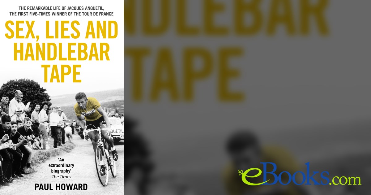 Sex Lies and Handlebar Tape by Paul Howard ebook 