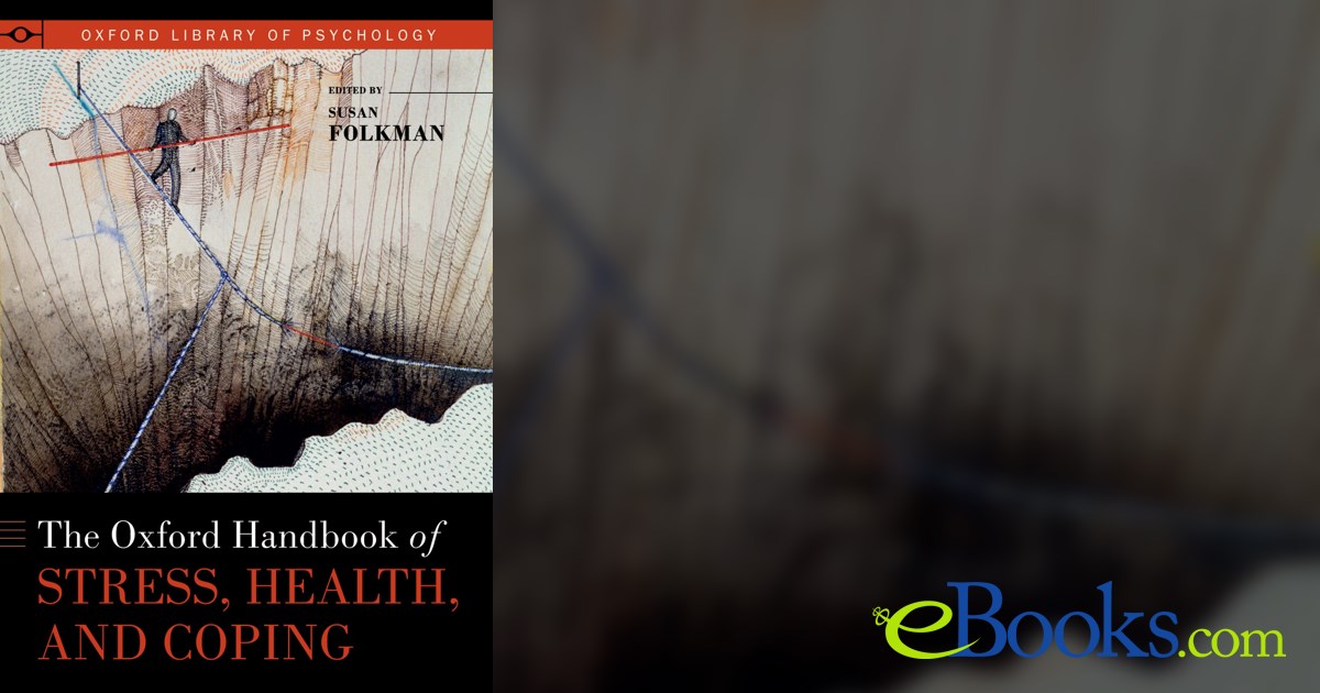The Oxford Handbook of Stress, Health, and Coping