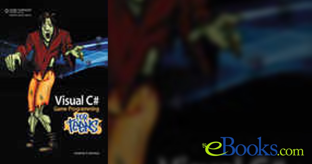 Visual C# Game Programming for Teens by Jonathan S. Harbour (ebook)