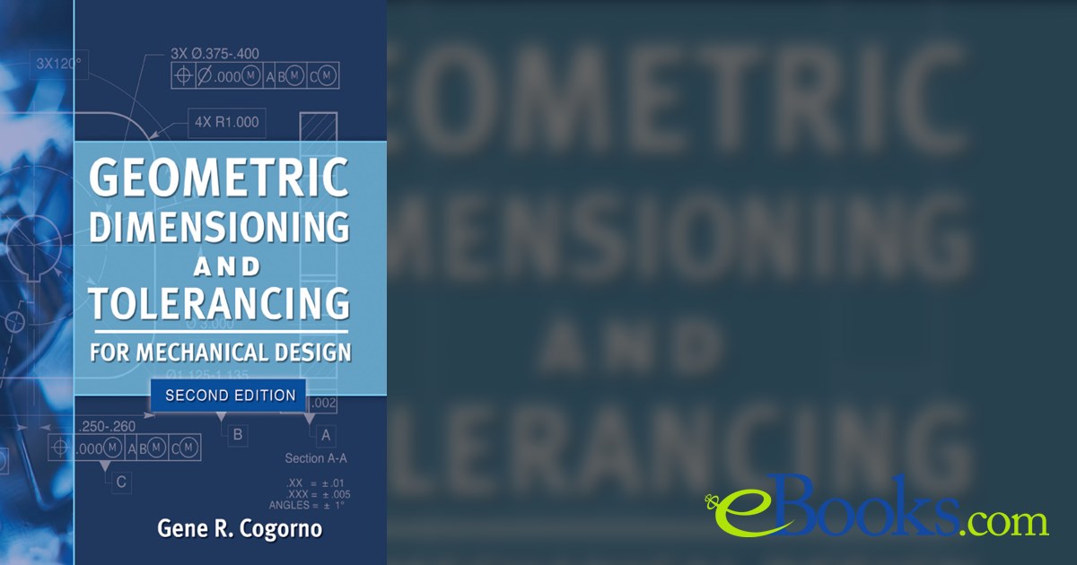 Geometric Dimensioning and Tolerancing for Mechanical Design 2/E
