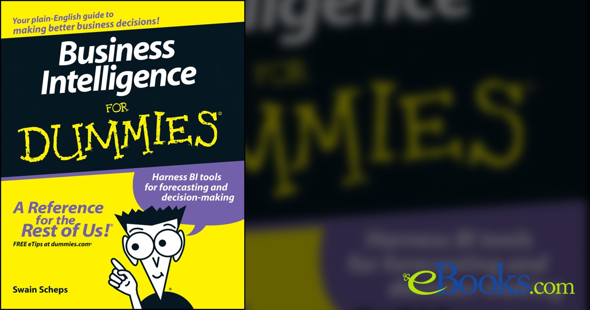 Business Intelligence For Dummies by Swain Scheps (ebook)