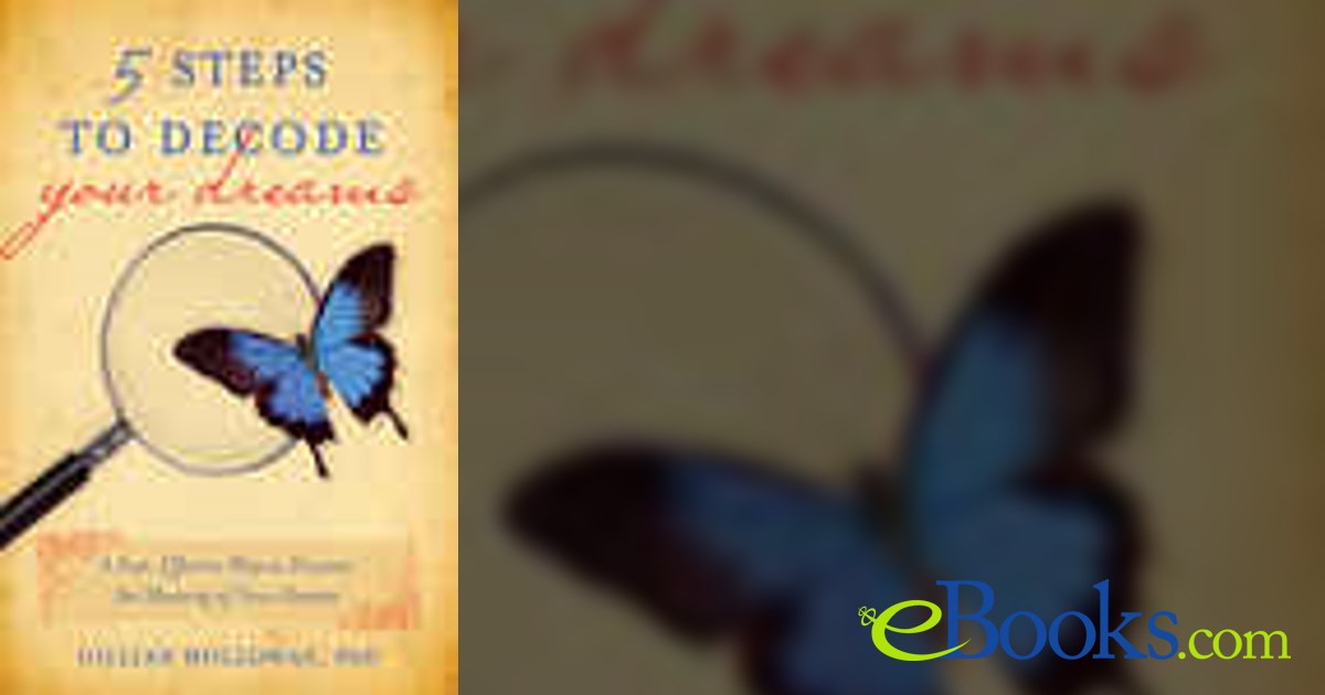 5 Steps to Decode Your Dreams by Gillian Holloway Ph.D. (ebook)