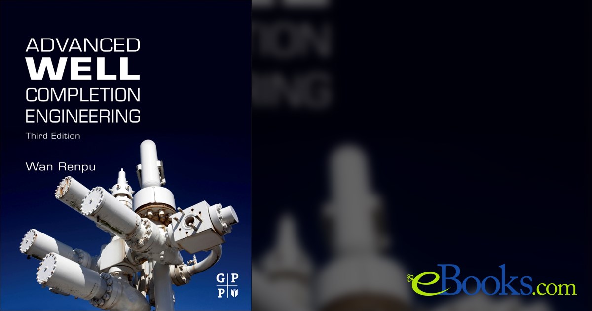Advanced Well Completion Engineering (3rd ed.) by Renpu Wan (ebook)
