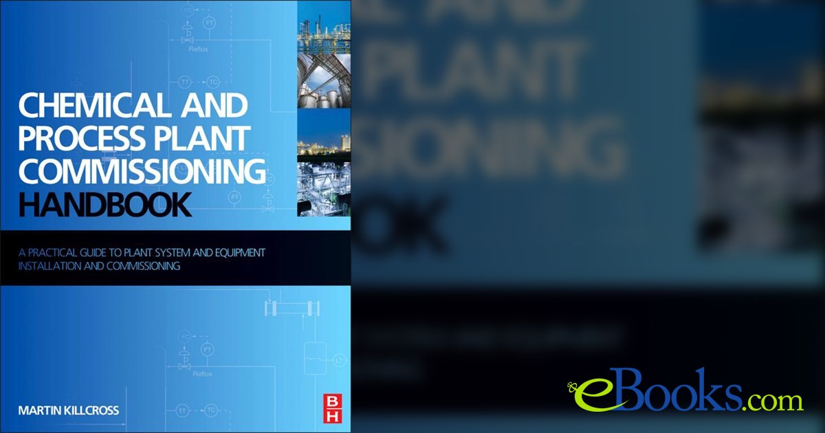 Process Plant Commissioning Handbook.pdf Chemical and Process Plant Commissioning Handbook