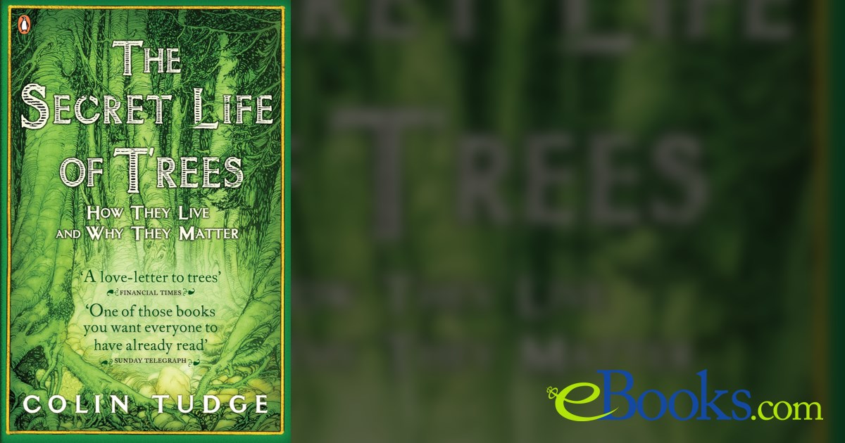 The Secret Life Of Trees Colin Tudge