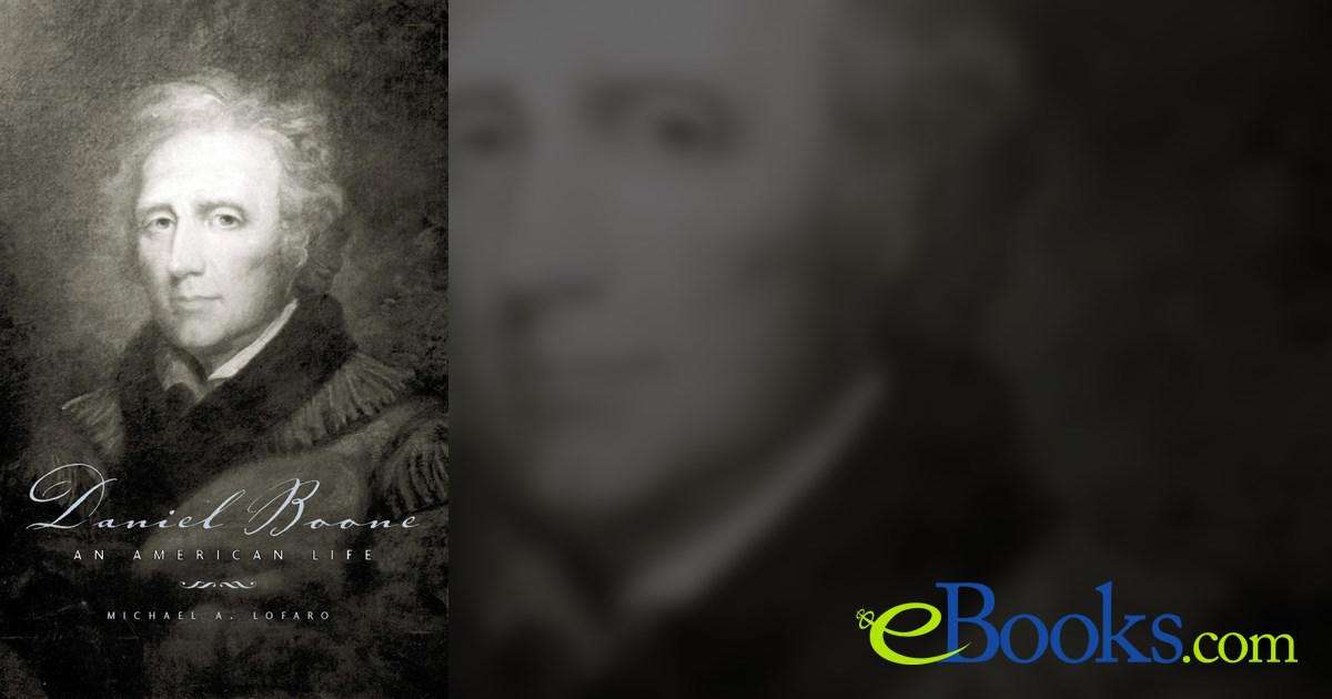 Daniel Boone by Michael A. Lofaro (ebook)