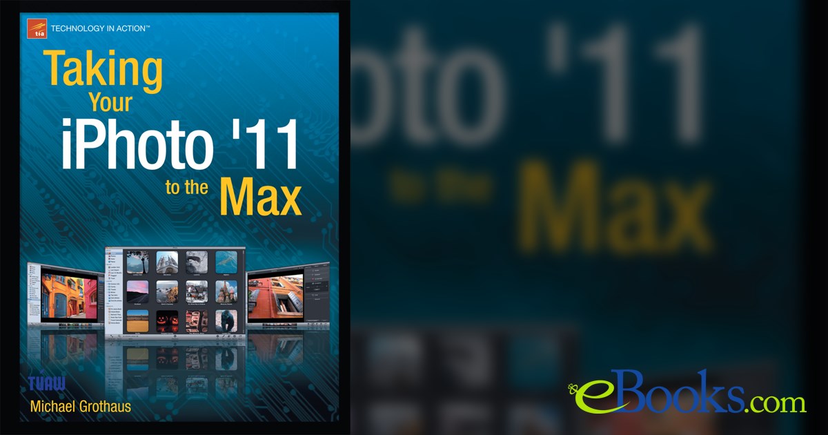 Taking Your iPhoto '11 to the Max by Michael Grothaus