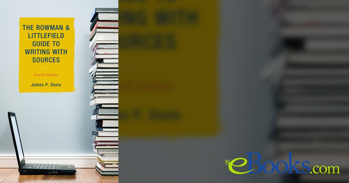 The Rowman & Littlefield Guide to Writing with Sources