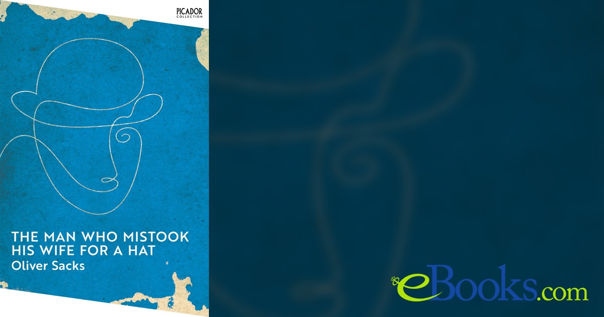 The Man Who Mistook His Wife for a Hat by Oliver Sacks (ebook)