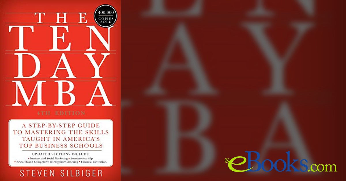 The Ten Day Mba 4th Ed By Steven A Silbiger Ebook