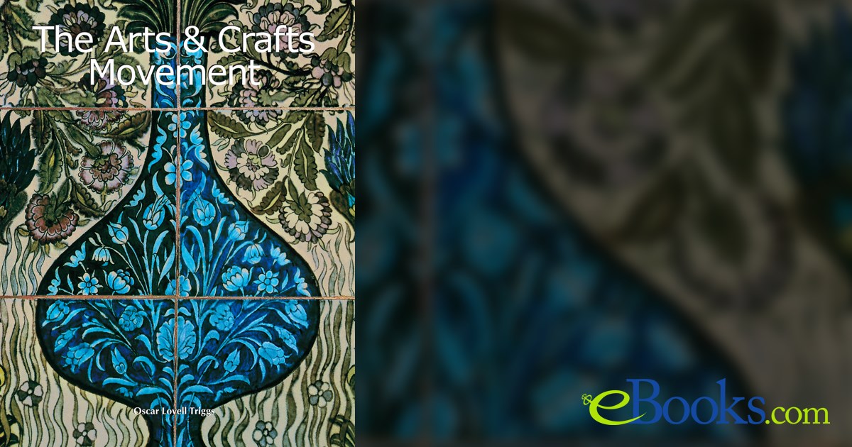 The Arts & Crafts Movement by Oscar Lovell Triggs (ebook)